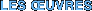 LES ŒUVRES